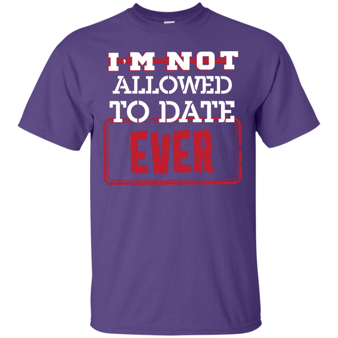 I_m Not Allowed To Date Ever Shirt For Kids Purple