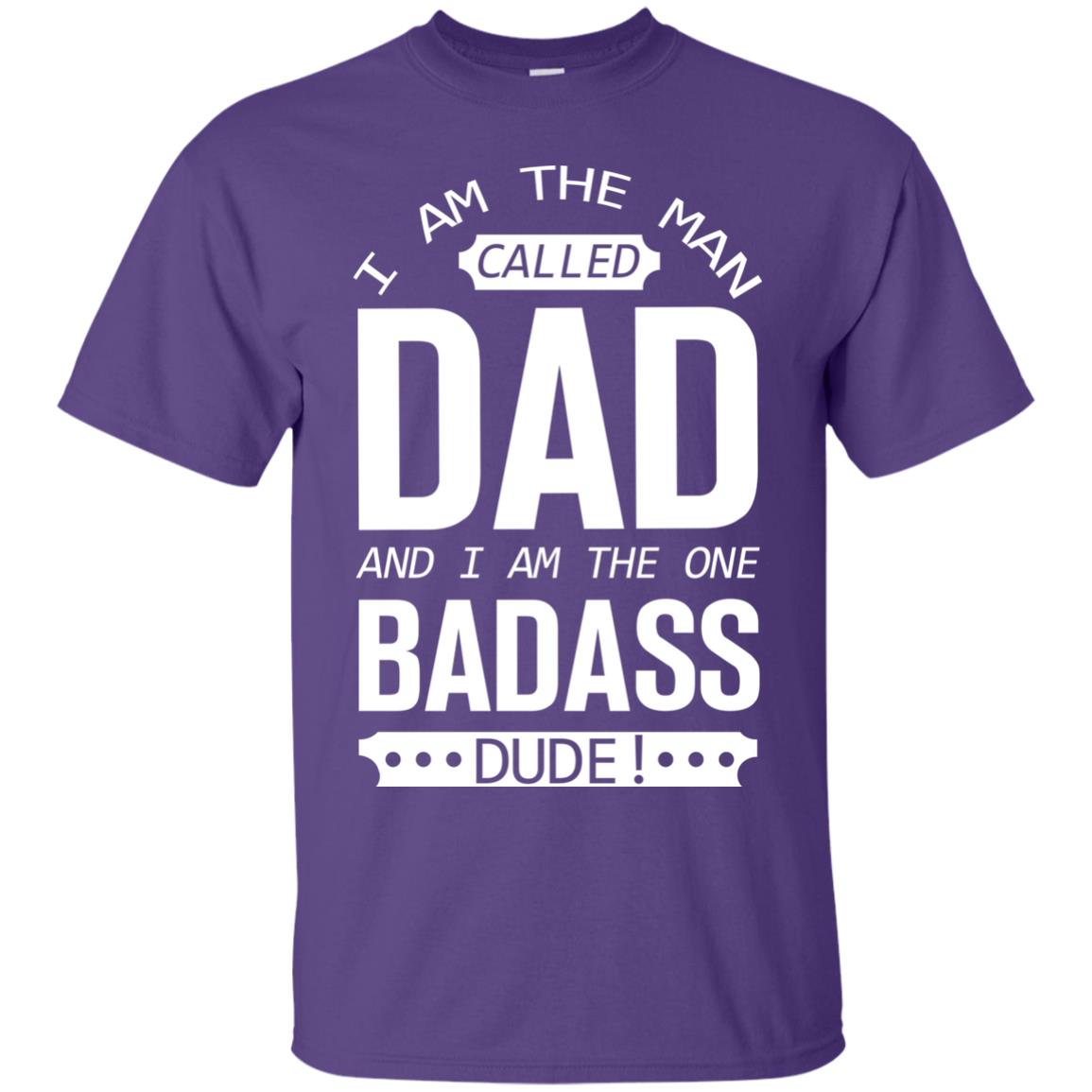 I Am The Man Called Dad And I Am The One Badass Dude Purple