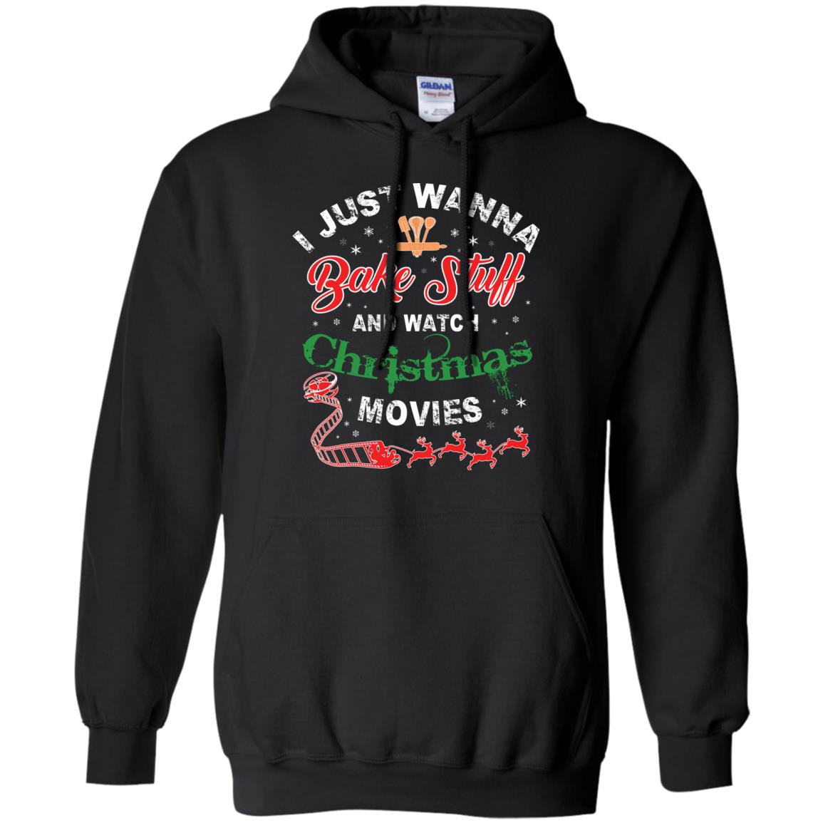 I Just Wanna Bake Stuff And Watch Christmas Movies Shirt Black