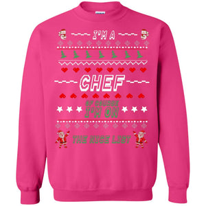 I'm A Chef Of Course I'm On The Nice List Cooker Ugly Sweater X-mas Gift ShirtG180 Gildan Crewneck Pullover Sweatshirt 8 oz.