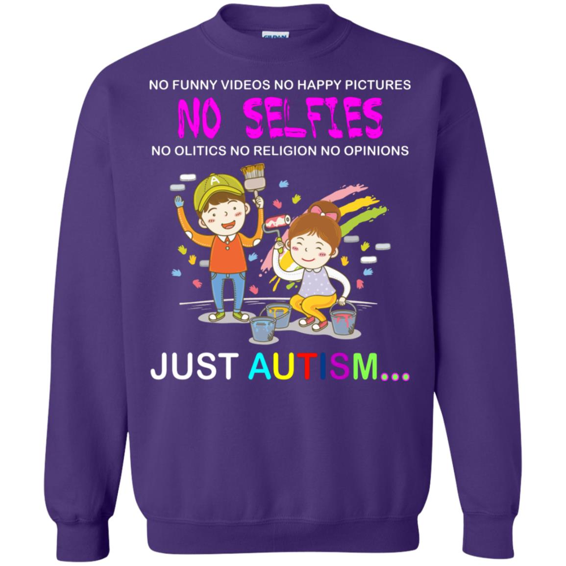 No Funny Video No Happy Pictures No Olitics No Religion No Opinions Just Autism Shirt Purple