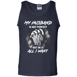 My Husband Is Not Perfect But He Is All I Want ShirtG220 Gildan 100% Cotton Tank Top