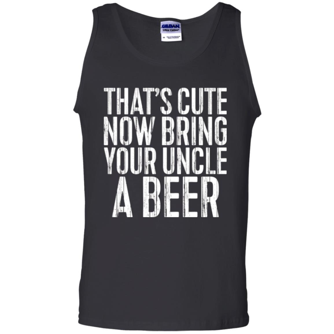 Beer Lover T-shirt That_s Cute Now Bring Your Uncle A Beer Black