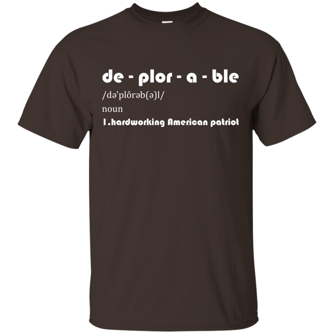 Patriot T-shirt De-plor-a-ble Definition Dark Chocolate