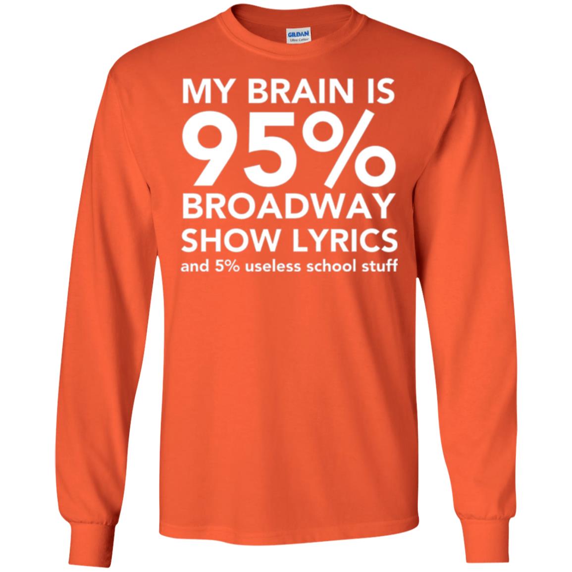Musical T-shirt My Brain Is 95_ Broadway Show Lyrics And 5_ Useless School Stuff Orange