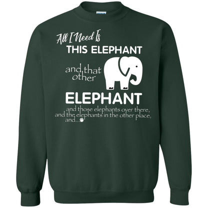 All I Need Is This Elephant And That Other Elephant Shirt For Elephant Lovers Forest Green