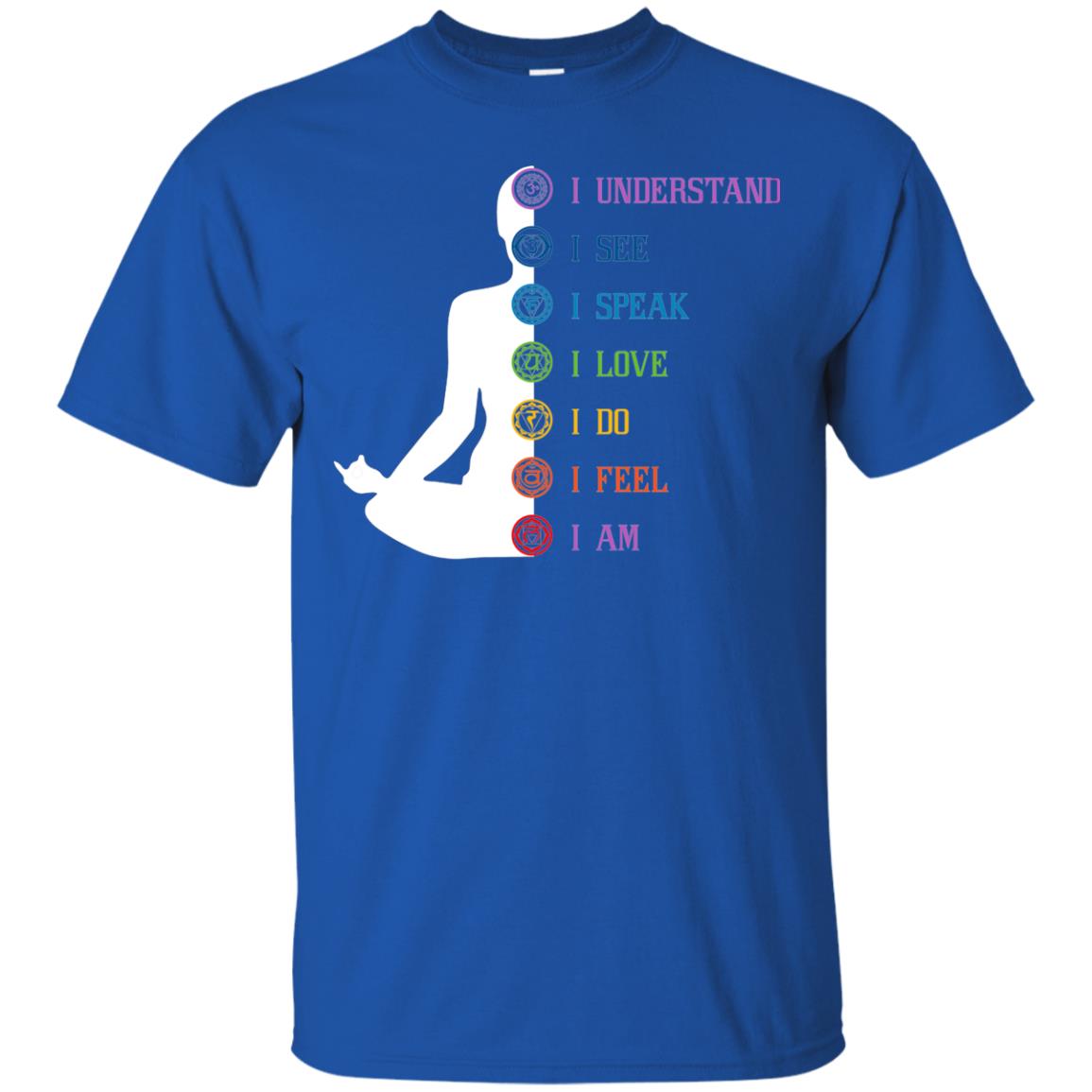 Chakra Meditation Yoga T-shirt I Speak I Love I Do I Feel I Am Royal