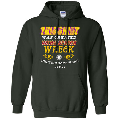 This Shirt Was Created Using Speech Wreck Ignition Software Shirt Forest Green