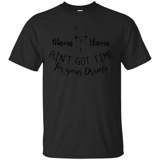 Mama T-shirt Llama Ain_t Got Time For Your Drama Black