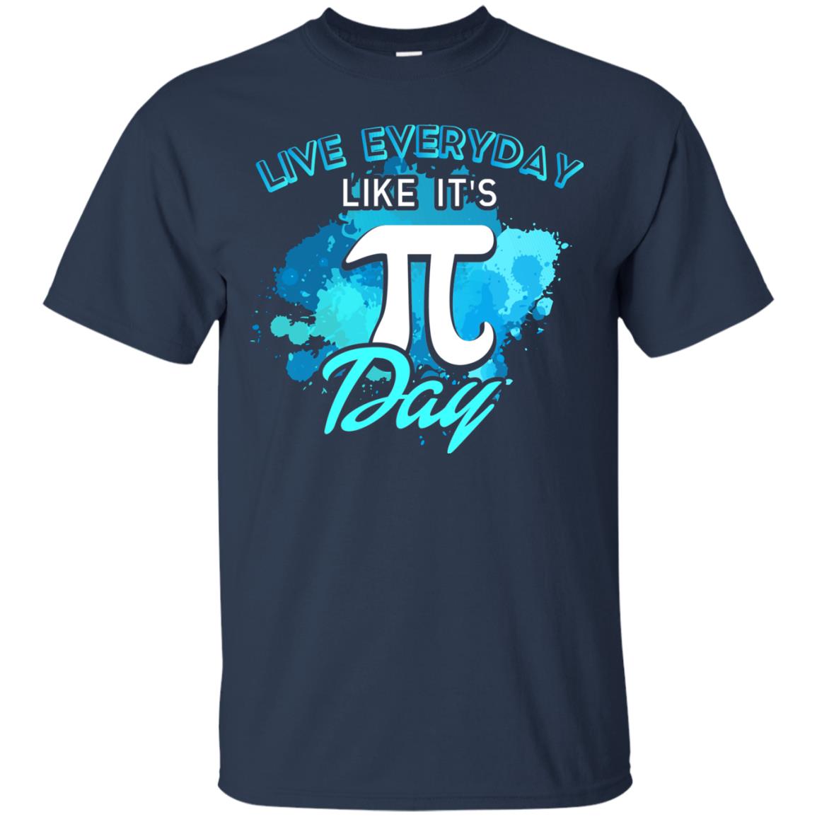 Live Everyday Like It_s Pi Day Math Lover T-shirt Navy