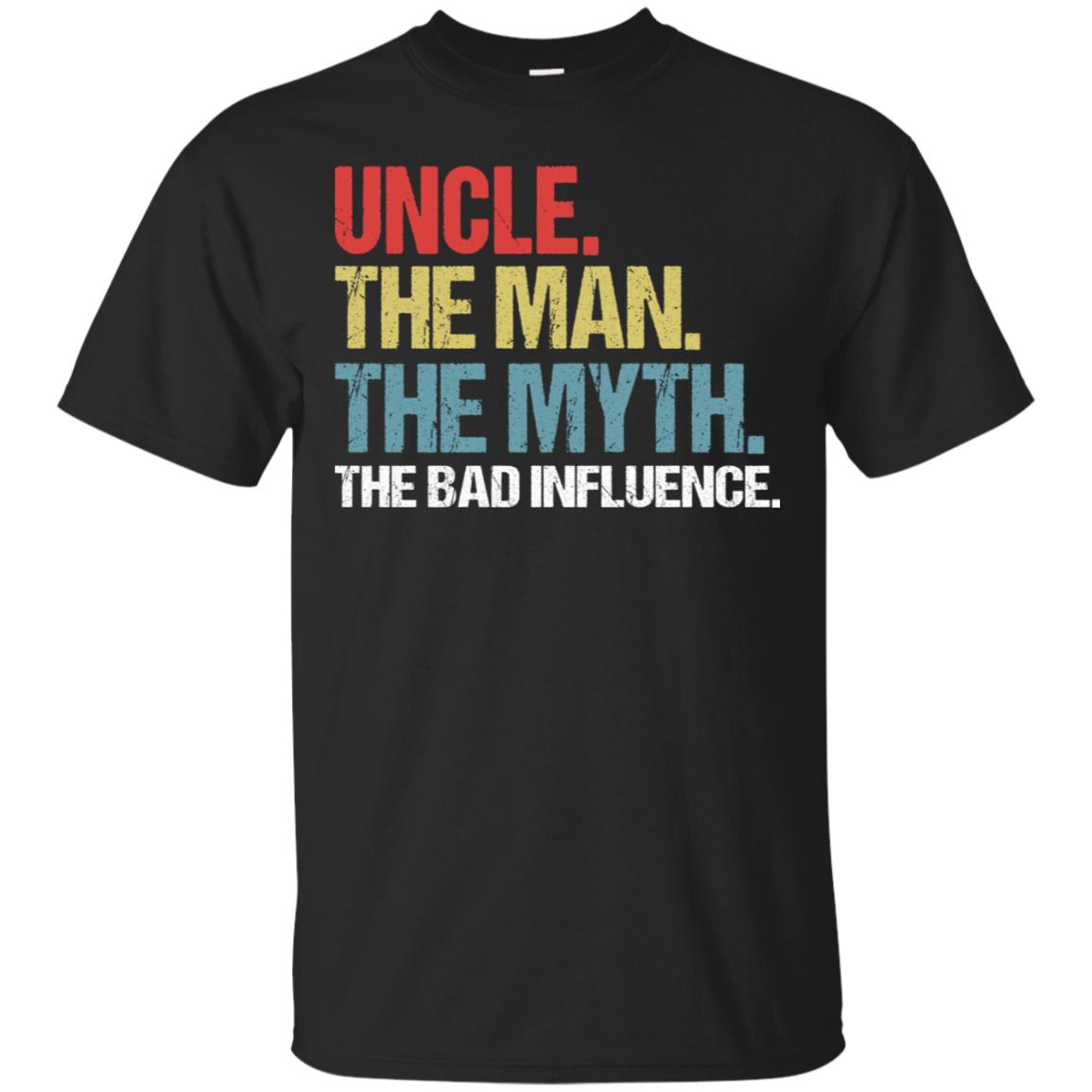 Uncle The Man The Myth The Bad Influence Shirt Black