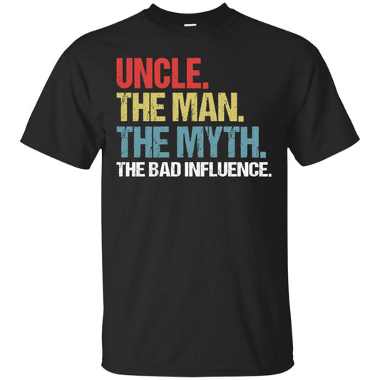 Uncle The Man The Myth The Bad Influence Shirt Black