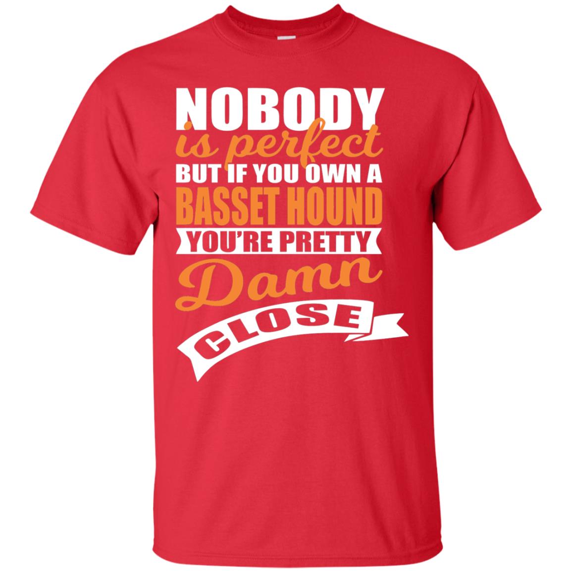 Basset Hound Owner T-shirt Nobody Is Perfect But If You Own A Basset Hound Red