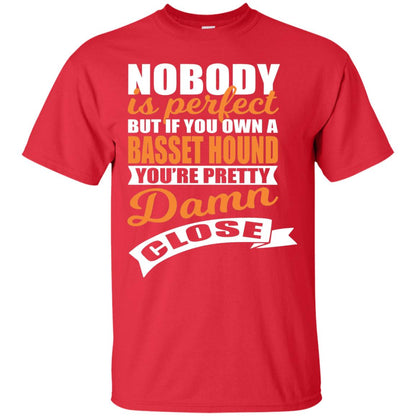 Basset Hound Owner T-shirt Nobody Is Perfect But If You Own A Basset Hound Red