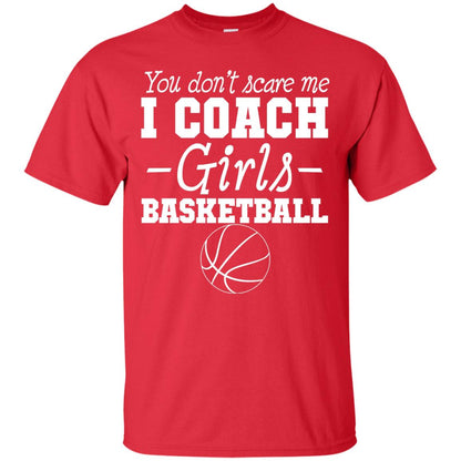 You Don_t Scare Me I Coach Girls Basketball T-shirt Red
