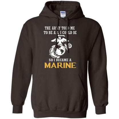 The Army Told Me To Be All I Could Be So I Became A Marine Dark Chocolate