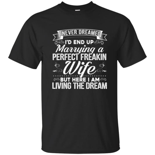 Husband T-shirt Amazing I'd End Up Marrying A Perfect Freakin' Wife Black