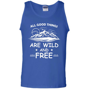 All Good Things Are Wild And Free Shirt For Hiking LoverG220 Gildan 100% Cotton Tank Top