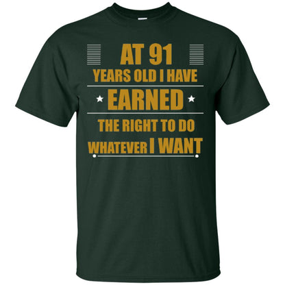 At 91 Years Old I Have Earned The Right To Do Whatever I Want Shirt Forest