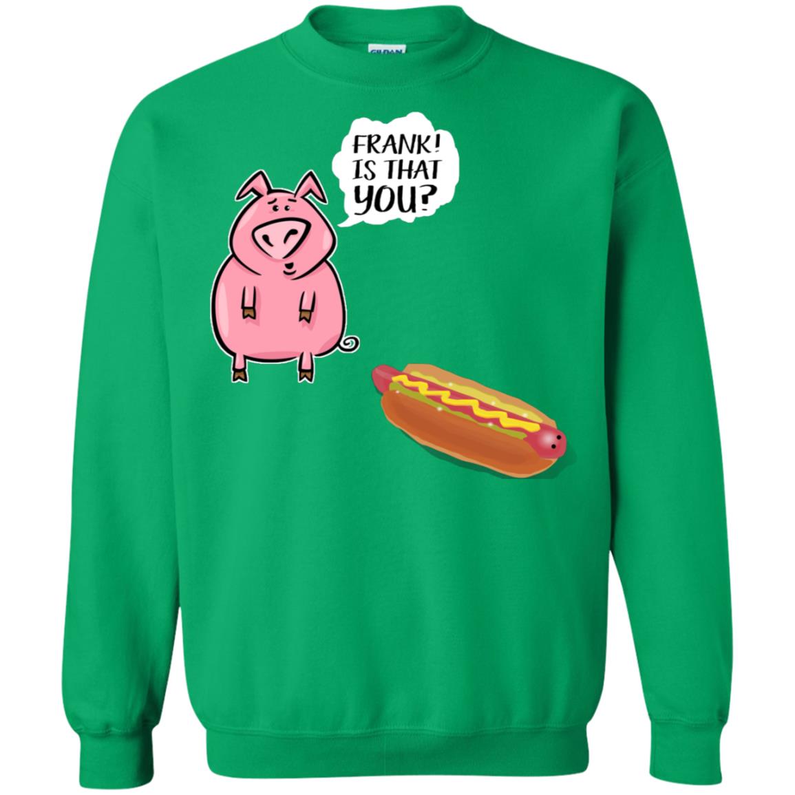 It That You Funning Saying Pig Hotdog Gift Shirt Irish Green