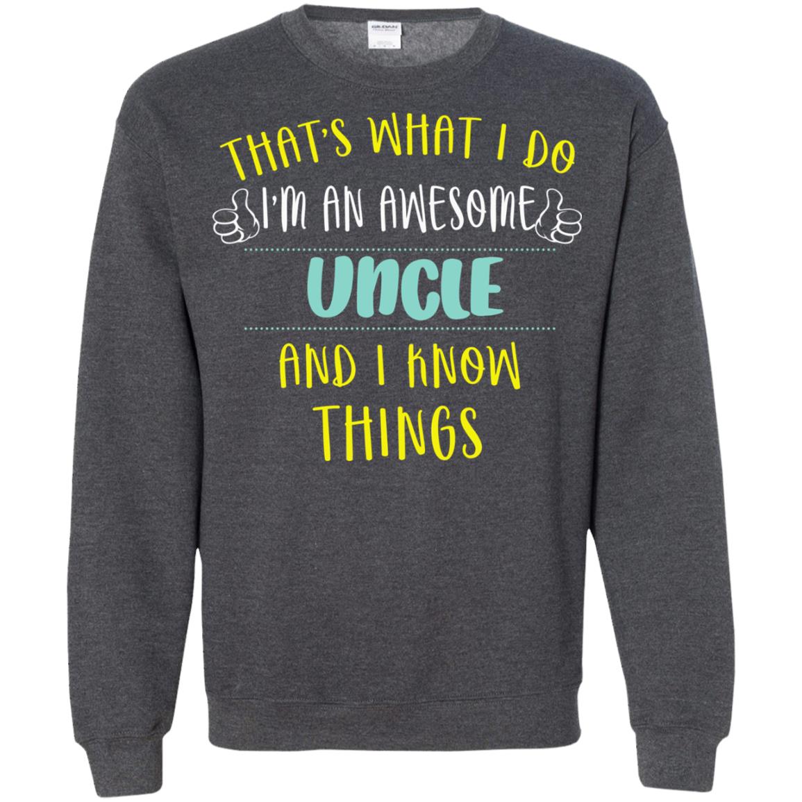 That's What I Do I'm An Awesome Uncle And I Know Things Uncle Shirt Dark Heather