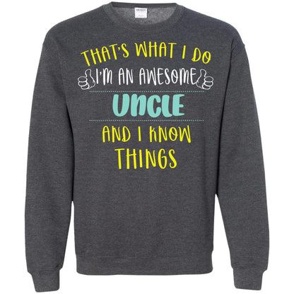 That's What I Do I'm An Awesome Uncle And I Know Things Uncle Shirt Dark Heather