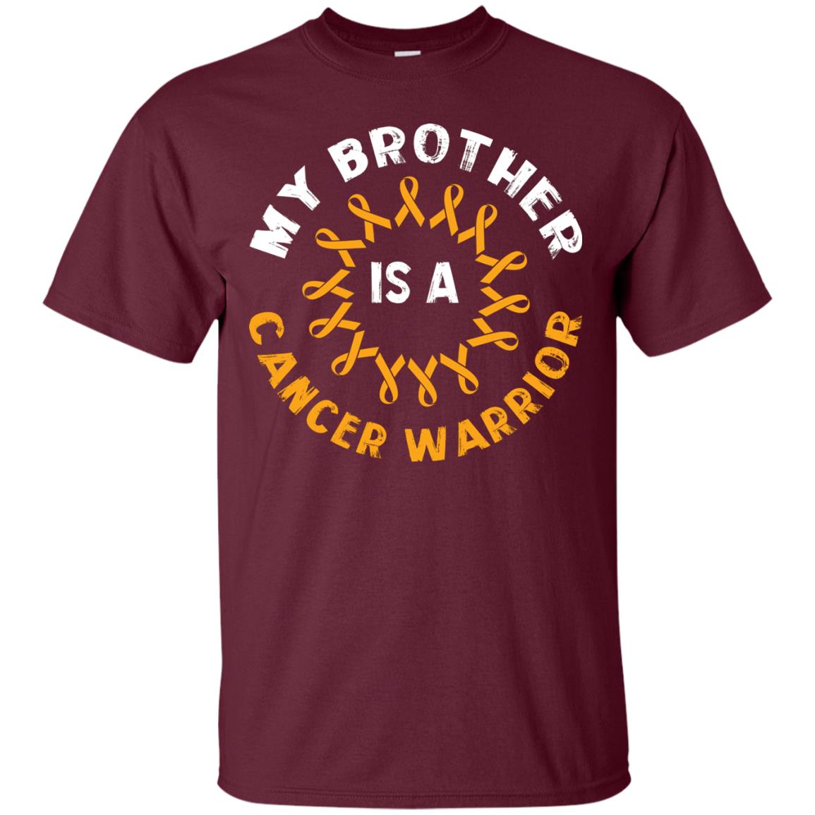 My Brother Is A Cancer Warrior Sarcoma Awareness T-shirt Maroon
