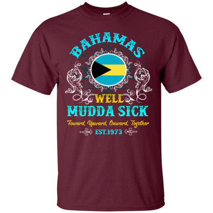 Bahamas Well Mudda Sick Foward Upward Onward Together Est1973 T-shirt Maroon