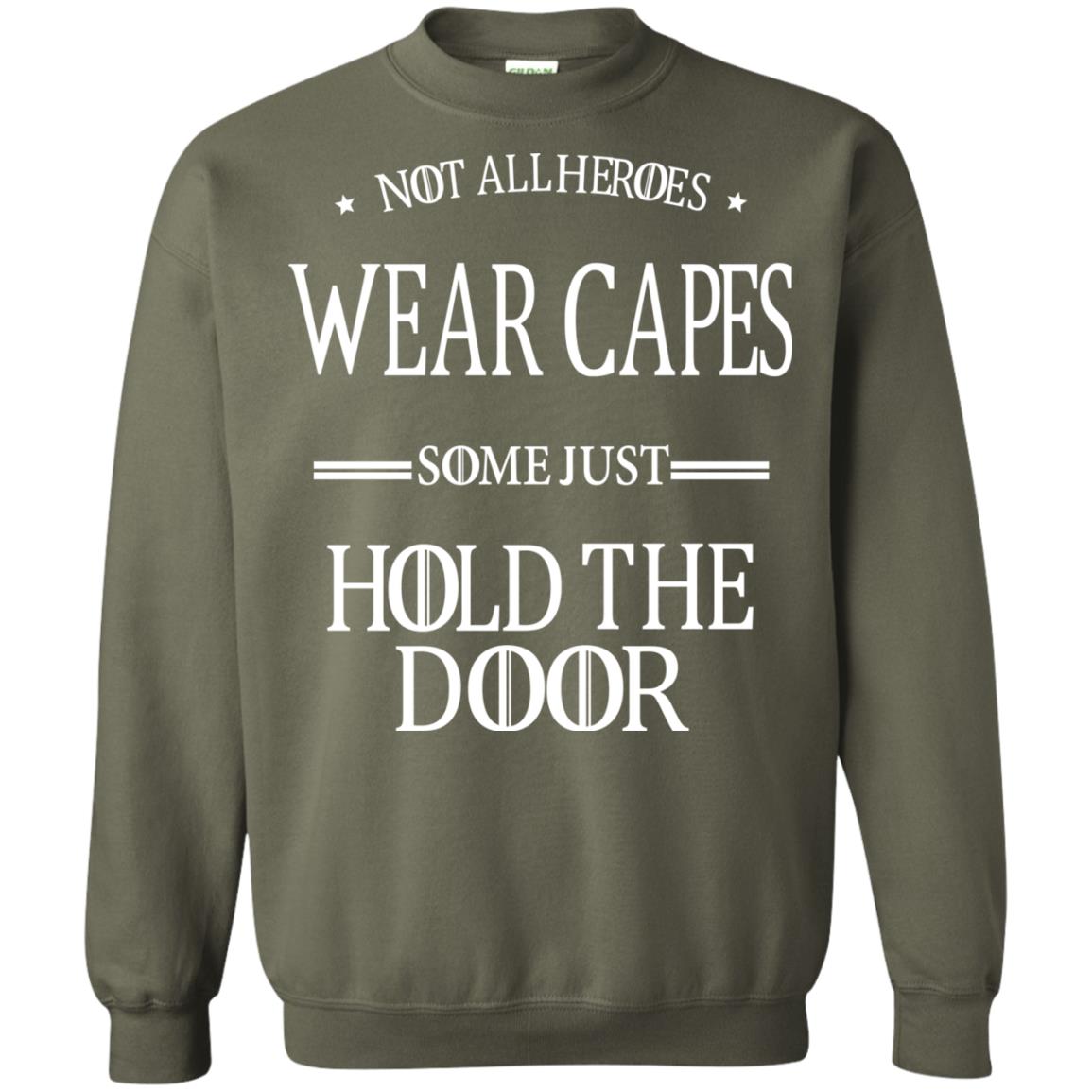 Not All Heroes Wear Capes Some Just Hold The Door Military Green