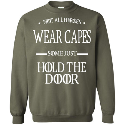 Not All Heroes Wear Capes Some Just Hold The Door Military Green