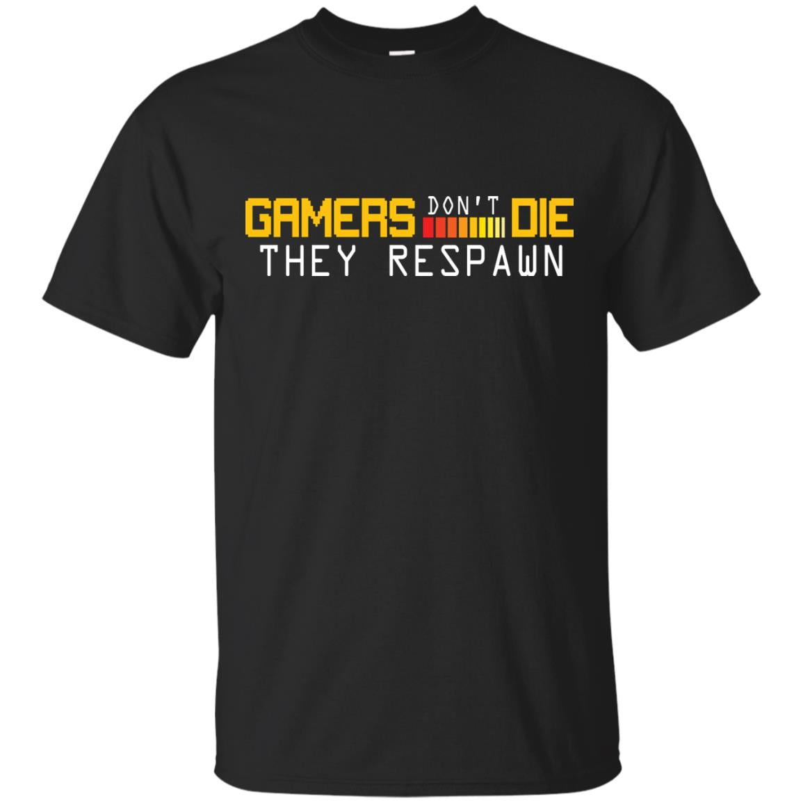 Gamers Don’t Die They Respawn Best T-shirt For Gamer Black