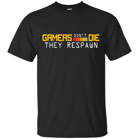 Gamers Don’t Die They Respawn Best T-shirt For Gamer Black