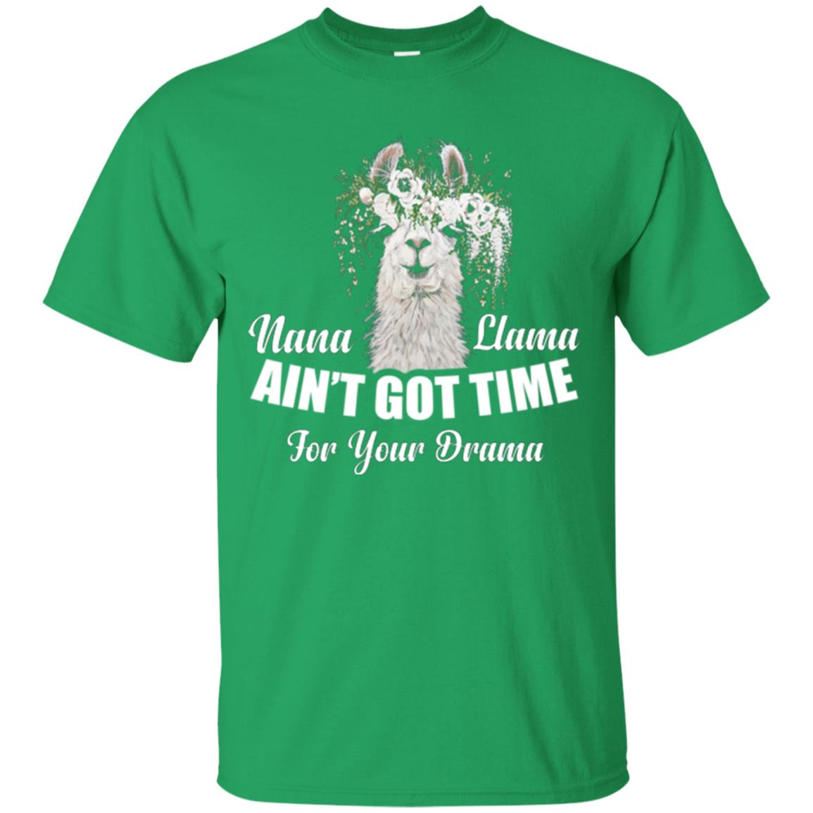 Llama Lover T-shirt Nana Llama Ain’t Got Time For Your Drama Irish Green