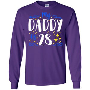 My Daddy Is 28 28th Birthday Daddy Shirt For Sons Or DaughtersG240 Gildan LS Ultra Cotton T-Shirt