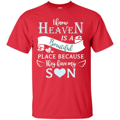 I Know Heaven Is A Beautiful Place Because They Have My Son Shirt Red