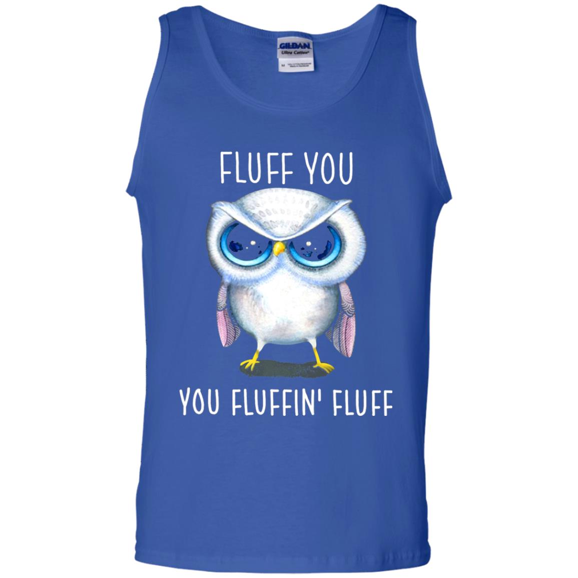 Fluff You You Fluffin_ Fluff Owl Lover T-shirt Royal