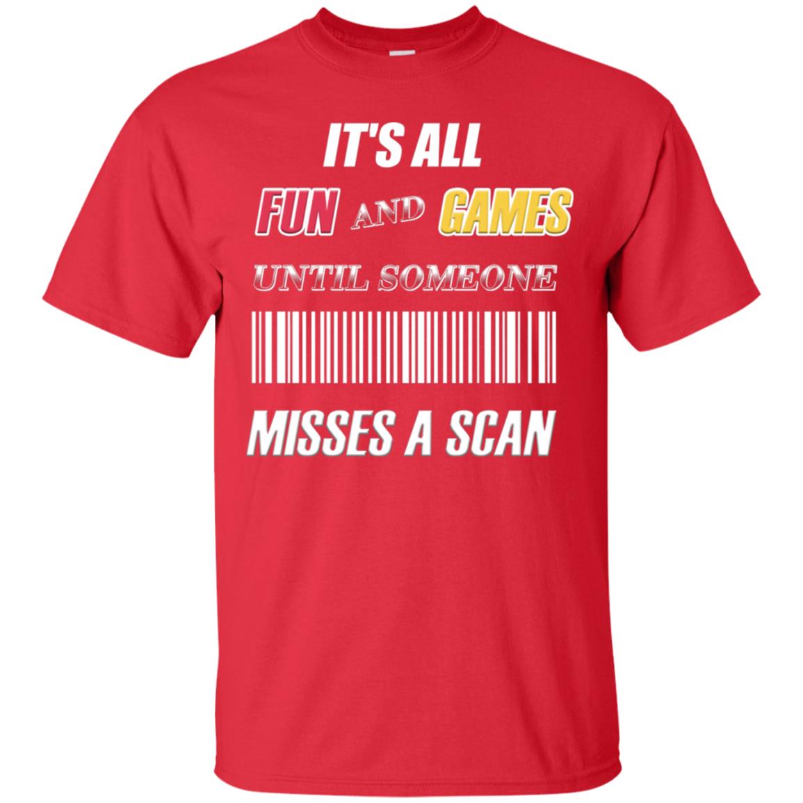 It's All Fun And Games Until Someone Misses A Scan Ggift Shirt Red