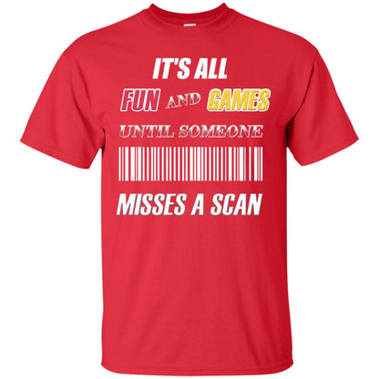It's All Fun And Games Until Someone Misses A Scan Ggift Shirt Red