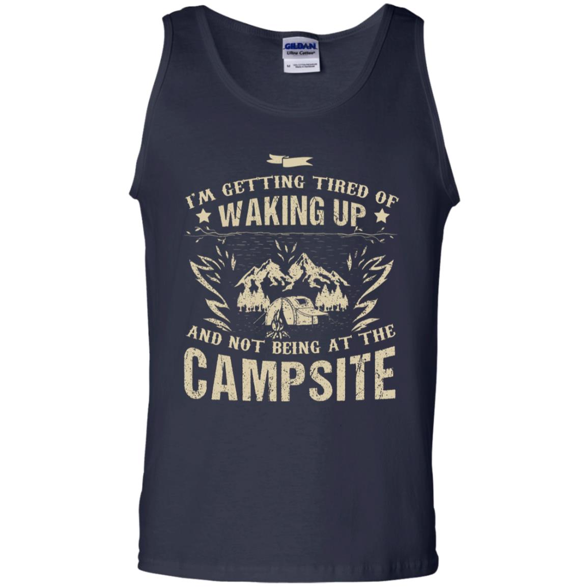 I'm Getting Tired Of Waking Up And Not Being At The Campsite Shirt Navy