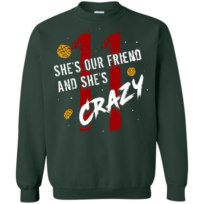 Friend T-shirt She's Our Friend And She's Crazy Forest Green