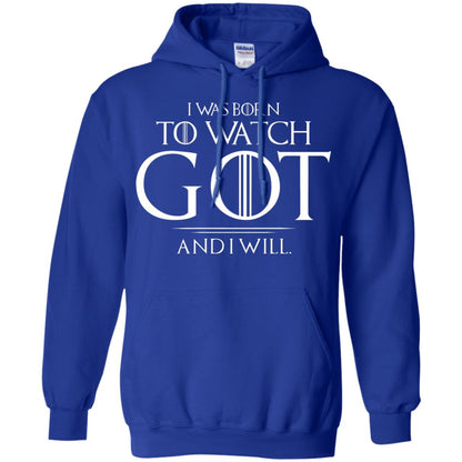 I Was Born To Watch Got And I Will Game Of Thrones Fan T-shirt Royal