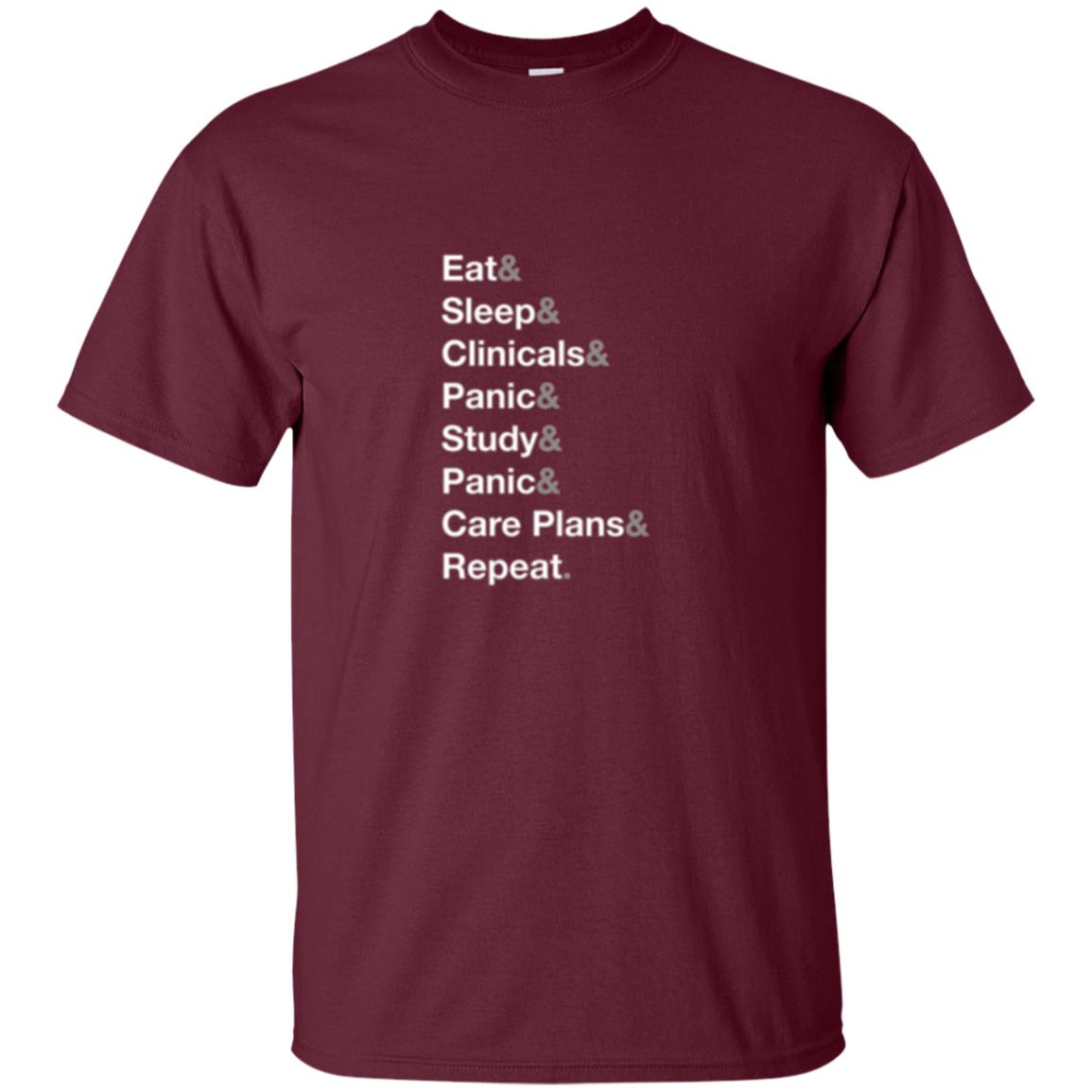Nurse T-shirt Eat Sleep Clinicals Panic Study Panic Care Plans Repeat Maroon