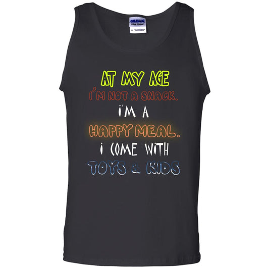 At My Age Im Not A Snack Im A Happy Meal I Come With Toy And Kids Shirt Black