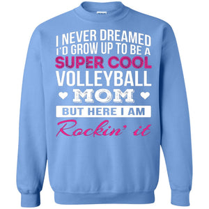 Id Grow Up To Be A Super Cool Volleyball Mom Shirt