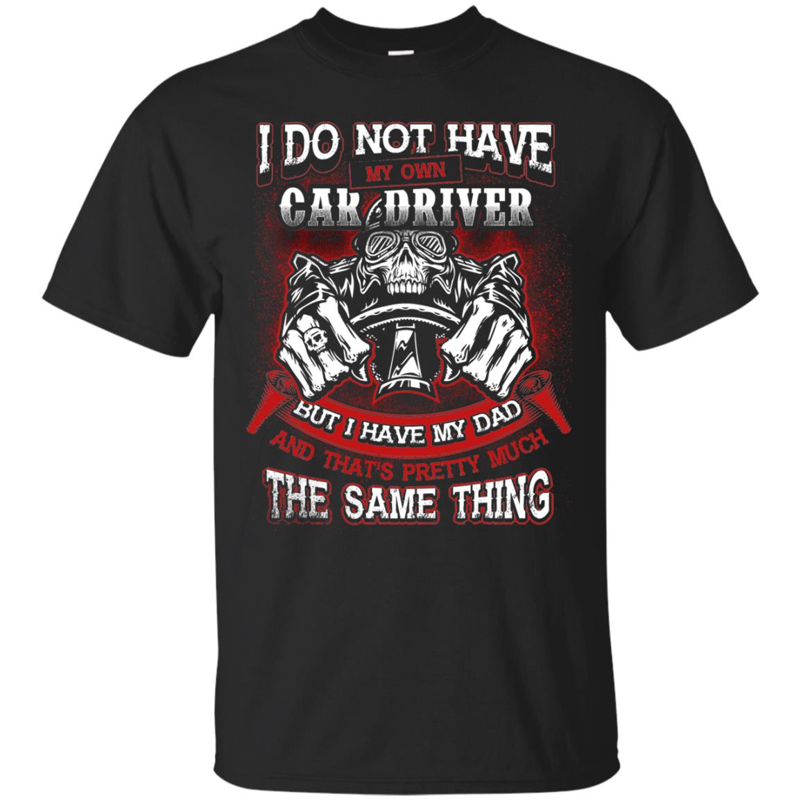 But I Have My Dad And Thats Pretty Much The Same Thing Family Shirt Black