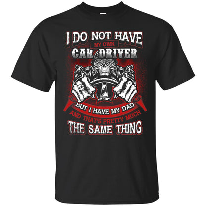 But I Have My Dad And Thats Pretty Much The Same Thing Family Shirt Black