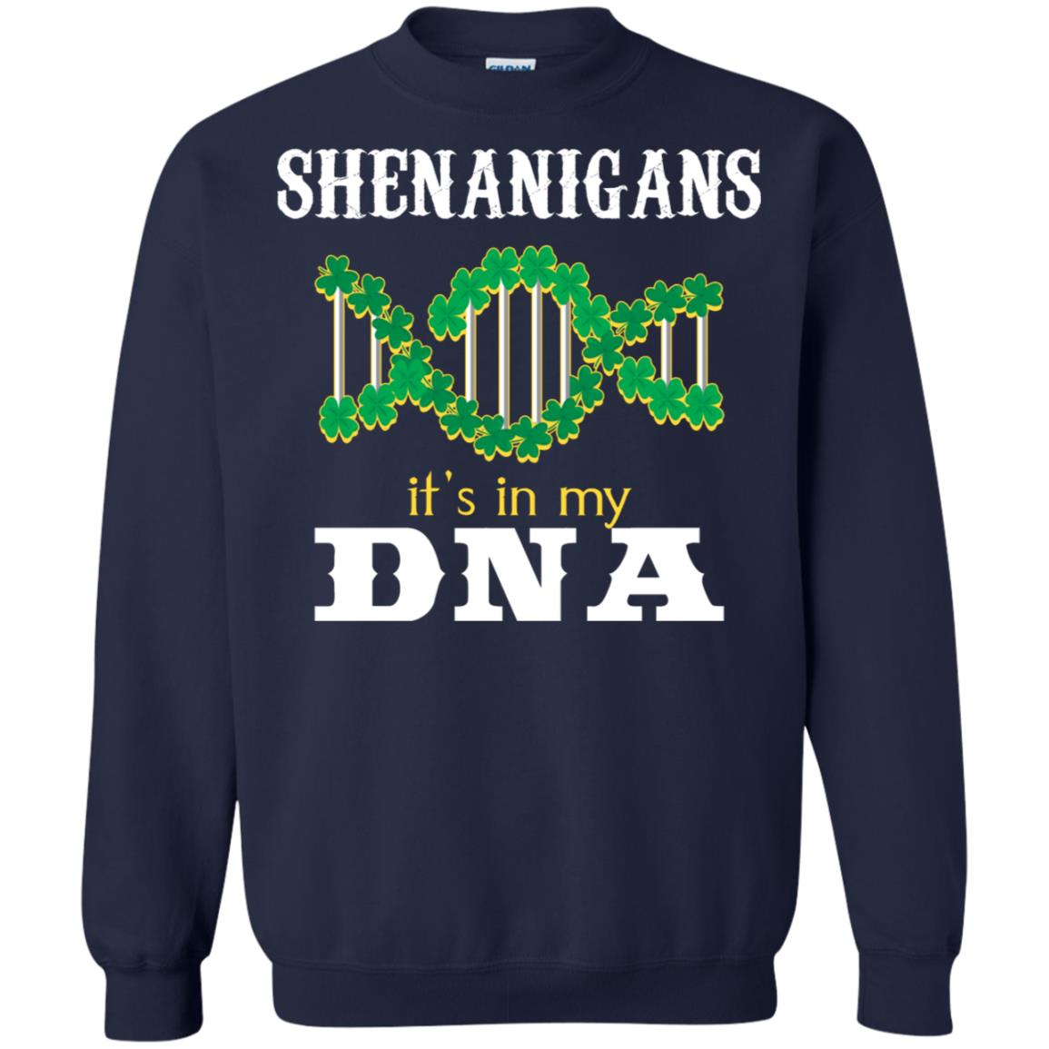 Shenanigans Its In My Dna Irish Irelands Irishman Shirt Navy