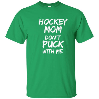Hockey Mom Dont Puck With Me Hockey Mom Shirt Irish Green