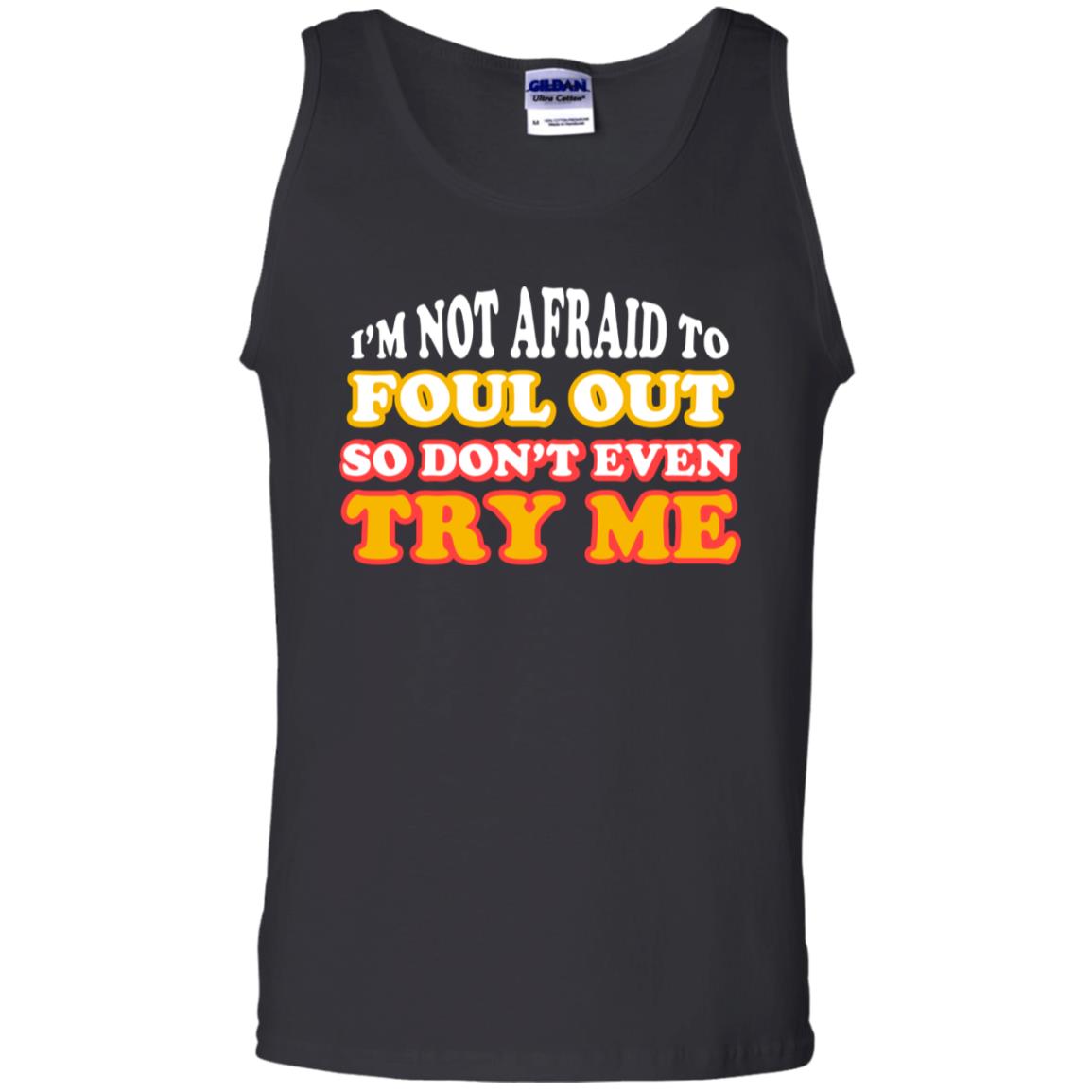 I'm Not Afraid To Foul Out So Don't Even Try Me Best Quote Shirt Black