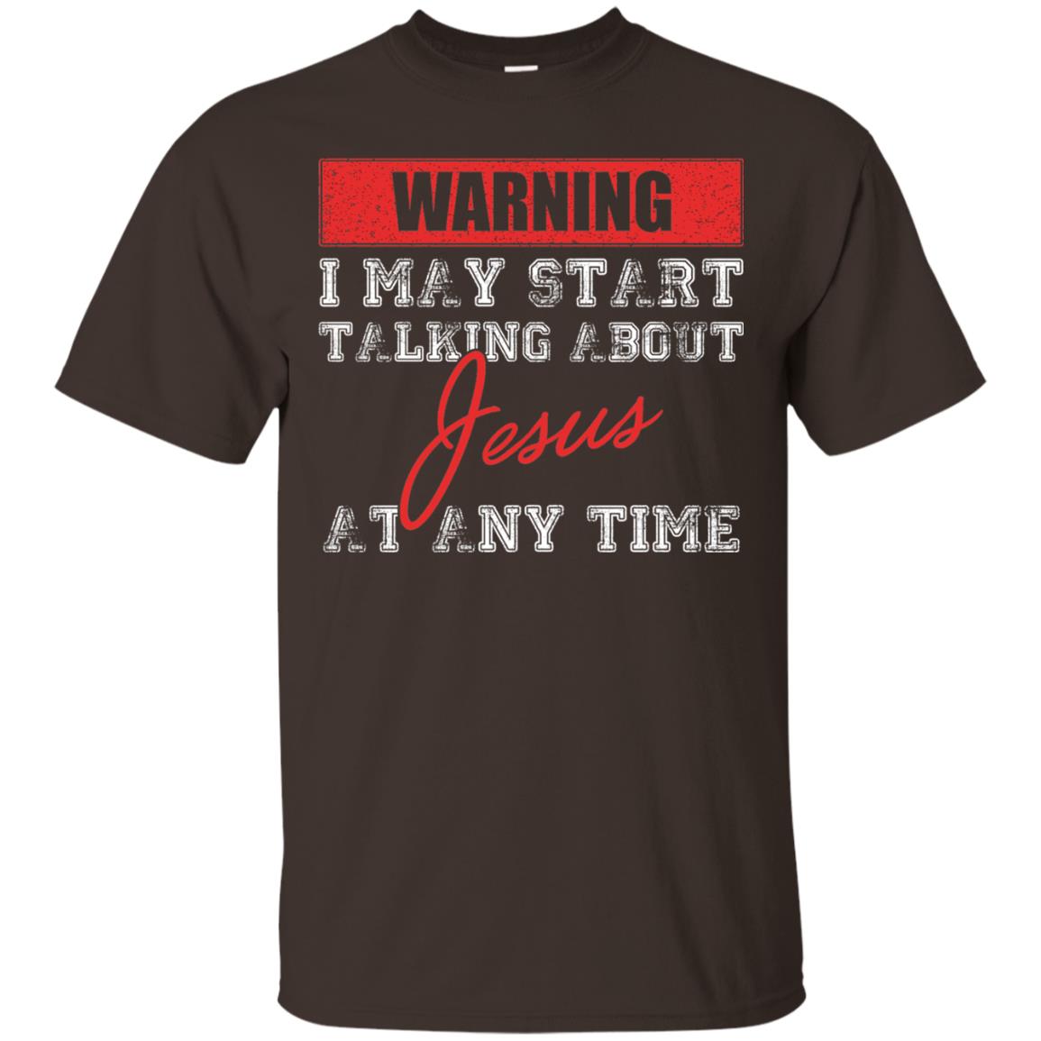 Christian T-shirt I May Start Talking About Jesus Dark Chocolate